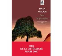 Seul le grenadier Sinan Antoon (Auteur), Leyla Mansour (Traduction)