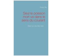 Seul Le Poisson Mort Va Dans Le Sens Du Courant