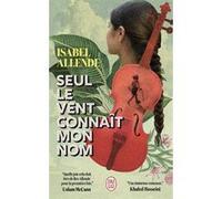 Seul le vent connaît mon nom Isabel Allende (Auteur), Martine Desoille (Traduction)