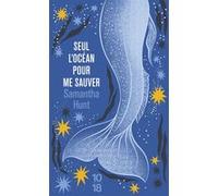 Seul l'océan pour me sauver Samantha Hunt (Auteur), Alex Ratcharge (Traduction), Maggie Nelson (Postface)