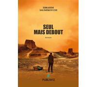 Seul, mais debout - Ebrahim Salimikouchi - Publiwiz - broché - Roman