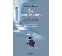 Seul parmi les autres: LE SENTIMENT DE SOLITUDE CHEZ L'ENFANT ET L'ADOLESCENT