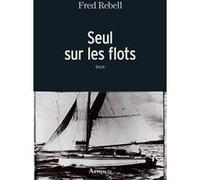Seul sur les flots Fred Rebell (Auteur), Olivier Le Carrer (Traduction)