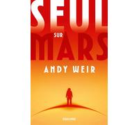 Seul sur Mars - Andy Weir - Bragelonne - Poche - Roman