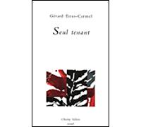 Seul tenant - Gérard Titus-Carmel - Champ Vallon - broché - Poésie