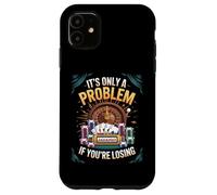 Seul Un problème si Vous perdez Funny Gambling Bootleg Coque pour iPhone 11