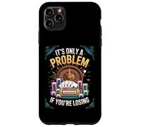 Seul Un problème si Vous perdez Funny Gambling Bootleg Coque pour iPhone 11 Pro Max