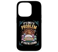 Seul Un problème si Vous perdez Funny Gambling Bootleg Coque pour iPhone 14 Pro