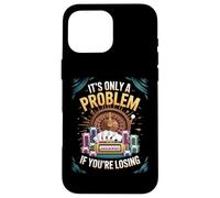 Seul Un problème si Vous perdez Funny Gambling Bootleg Coque pour iPhone 16 Pro Max