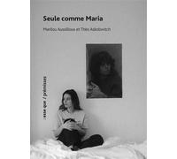 Seule comme Maria - Marilou Aussiloux - Esse Que - broché - Théâtre