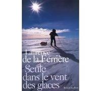 Seule dans le vent des glaces Laurence de La Ferrière (Auteur)