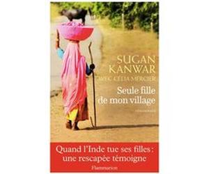 Seule fille de mon village Célia Mercier (Auteur), Sugan Kanwar (Auteur)