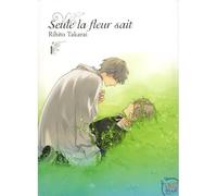 Seule la fleur sait T01 - Rihito Takarai - Taifu Comics - broché - Manga