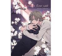 Seule la fleur sait T02