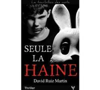 Seule la haine David Ruiz Martin (Auteur)