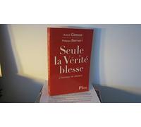 Seule la vérité blesse: L'honneur de déplaire