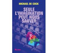 Seule l'imagination peut nous sauver: À propos de la force de l'art
