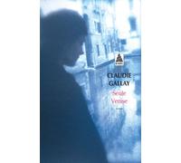 Claudie Gallay – Seule Venise – Roman – Poche