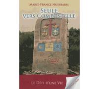 Seule Vers Compostelle : Pèlerin Du Xxie Siècle