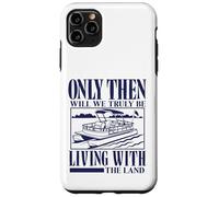 Seulement Alors Nous vivrons Vraiment avec Le mème Pontoon Land Coque pour iPhone 11 Pro Max