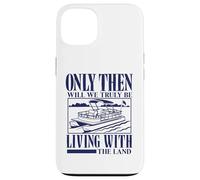 Seulement Alors Nous vivrons Vraiment avec Le mème Pontoon Land Coque pour iPhone 13