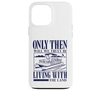 Seulement Alors Nous vivrons Vraiment avec Le mème Pontoon Land Coque pour iPhone 13 Pro Max