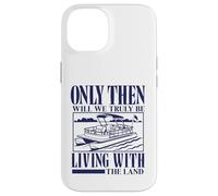 Seulement Alors Nous vivrons Vraiment avec Le mème Pontoon Land Coque pour iPhone 14