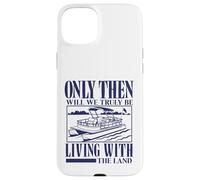 Seulement Alors Nous vivrons Vraiment avec Le mème Pontoon Land Coque pour iPhone 15 Plus