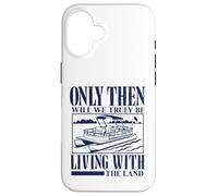 Seulement Alors Nous vivrons Vraiment avec Le mème Pontoon Land Coque pour iPhone 16