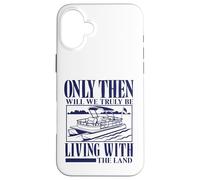 Seulement Alors Nous vivrons Vraiment avec Le mème Pontoon Land Coque pour iPhone 16 Plus