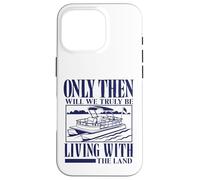 Seulement Alors Nous vivrons Vraiment avec Le mème Pontoon Land Coque pour iPhone 16 Pro