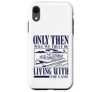Seulement Alors Nous vivrons Vraiment avec Le mème Pontoon Land Coque pour iPhone XR