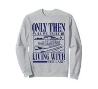 Seulement Alors Nous vivrons Vraiment avec Le mème Pontoon Land Sweatshirt