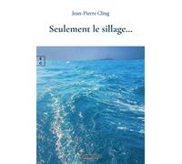 Seulement le sillage... - Jean-Pierre Cling - Complicites Eds - broché - Roman