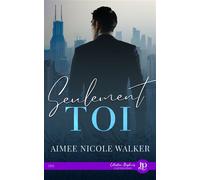 Seulement toi - Aimée Nicole Walker - Juno Publishing - broché - Roman