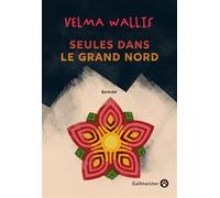 Seules dans le grand Nord - Velma Wallis - Gallmeister - broché - Roman