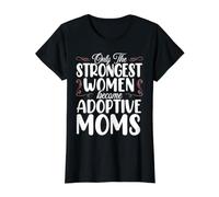 Seules Les Femmes Les Plus Fortes Deviennent adoptives des Mamans T-Shirt Graphique avec Valeur, Femme, Noir, M