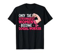 Seules Les Femmes Les Plus Fortes Deviennent des Travailleurs Sociaux T-Shirt Graphique avec Valeur