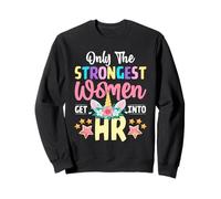 Seules Les Femmes Les Plus Fortes entrent dans Les ressources humaines RH Lady Sweatshirt