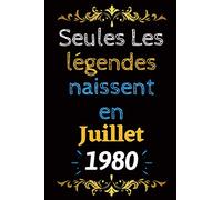 Seules les légendes naissent en Juillet 1980: Journal personnalisé avec mois et année d’anniversaire pour homme, femme, garçons et filles | Carnets de ... de Noël, anniversaire | 120 pages 6x9 pouces.