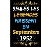Seules les légendes naissent en Septembre 1952: Journal personnalisé avec mois et année de naissance pour hommes, femmes, garçons et filles. Carnets ... Noël, anniversaire, etc... 120 pages, 15x24cm