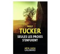 Seules les proies s'enfuient Neely Tucker (Auteur), Sébastien Raizer (Traduction)