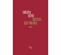 Seules les vignes - Lolita Sene - Le Cherche-Midi - broché - Roman
