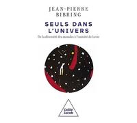 Seuls Dans L'univers - De La Diversité Des Mondes À L'unicité De La Vie