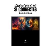 Seuls et pourtant si connectés - Sylvie Malfilatre - Le Lys Bleu - broché - Témoignage