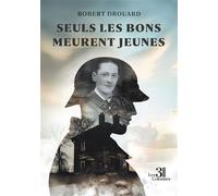 Seuls les bons meurent jeunes - Robert Drouard - Trois Colonnes - broché - Biographie