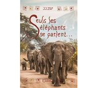 Seuls les éléphants se parlent... - JJ. Zef - Hello - broché - Roman