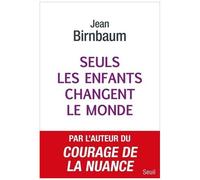 Seuls Les Enfants Changent Le Monde