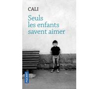 Seuls les enfants savent aimer - Cali - Pocket - Poche - Roman