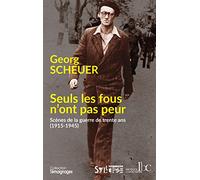Seuls les fous n'ont pas peur: Scènes de la guerre de trente ans (1915-1945)
